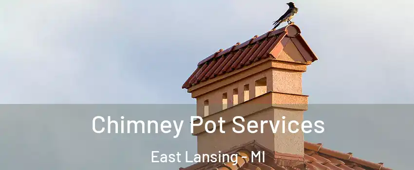  Chimney Pot Services East Lansing - MI
