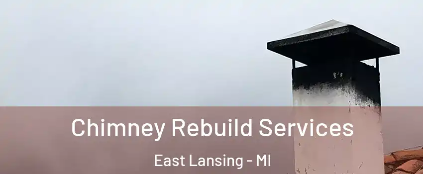  Chimney Rebuild Services East Lansing - MI
