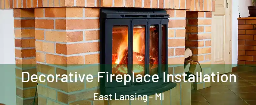  Decorative Fireplace Installation East Lansing - MI