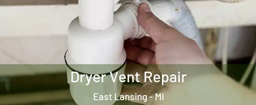  Dryer Vent Repair East Lansing - MI