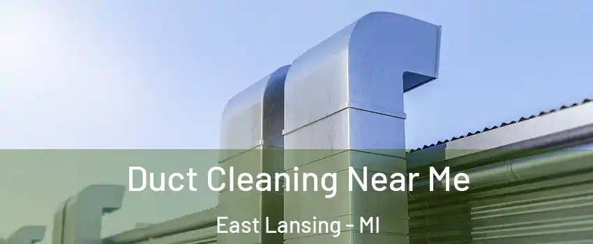  Duct Cleaning Near Me East Lansing - MI