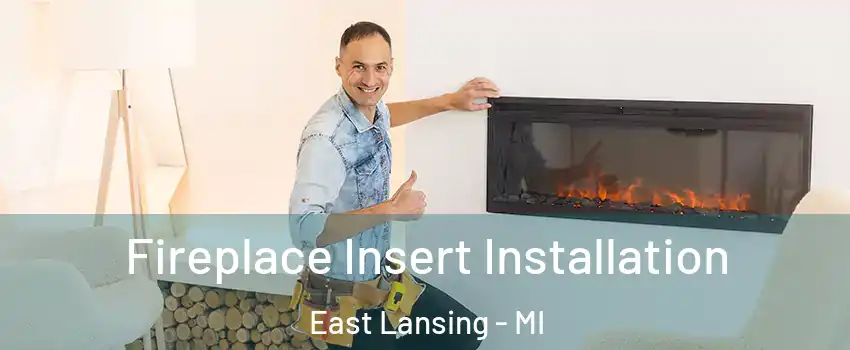  Fireplace Insert Installation East Lansing - MI