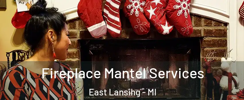  Fireplace Mantel Services East Lansing - MI