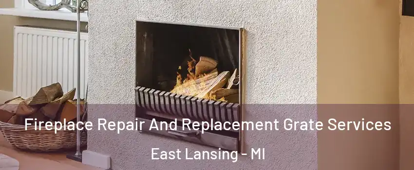  Fireplace Repair And Replacement Grate Services East Lansing - MI