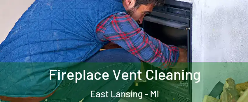  Fireplace Vent Cleaning East Lansing - MI