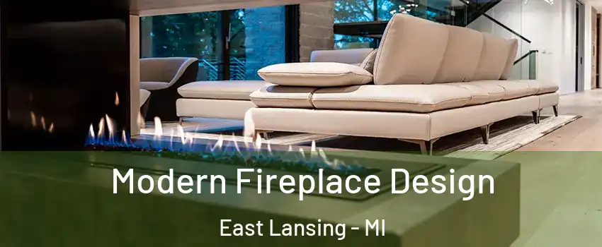  Modern Fireplace Design East Lansing - MI