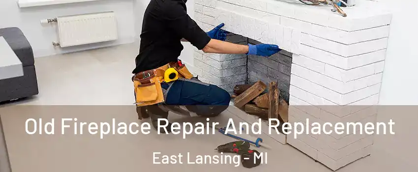  Old Fireplace Repair And Replacement East Lansing - MI