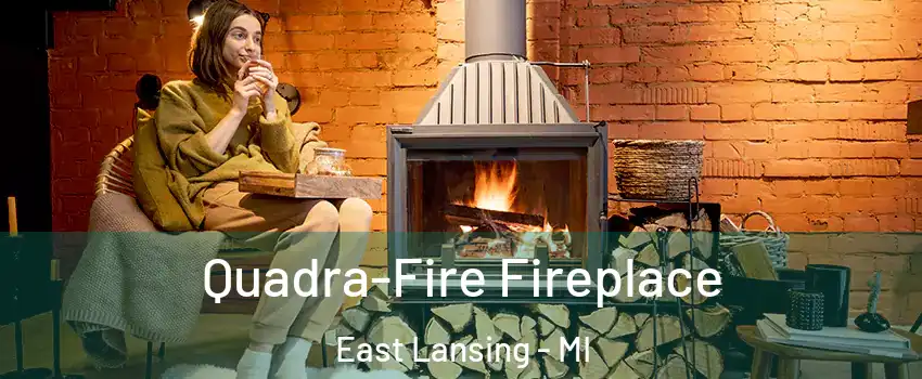  Quadra-Fire Fireplace East Lansing - MI