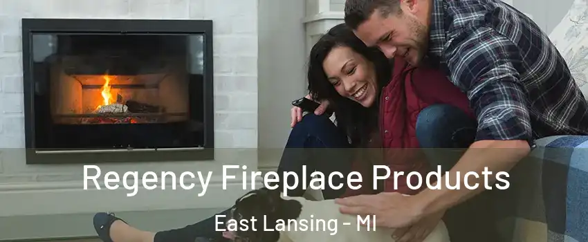  Regency Fireplace Products East Lansing - MI