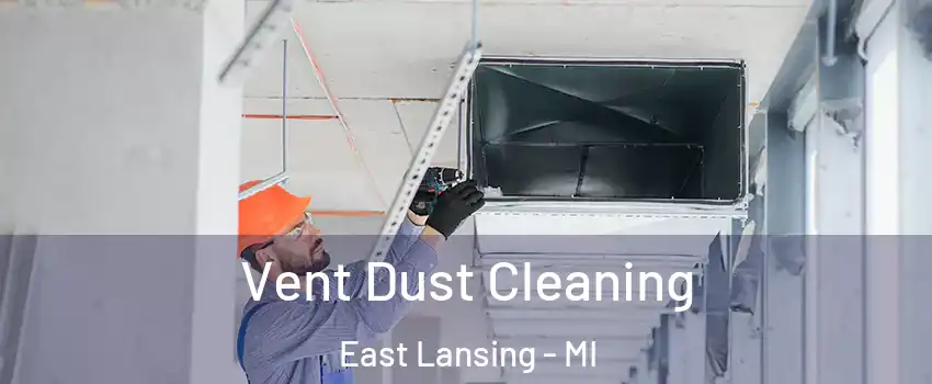  Vent Dust Cleaning East Lansing - MI